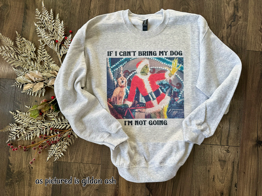 If I can't Bring my dog Im not Going Shirt