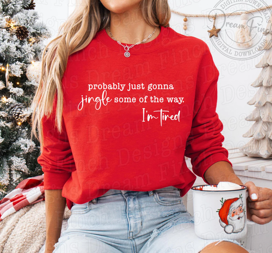 Jingle Some of the Way Im Tired Shirt